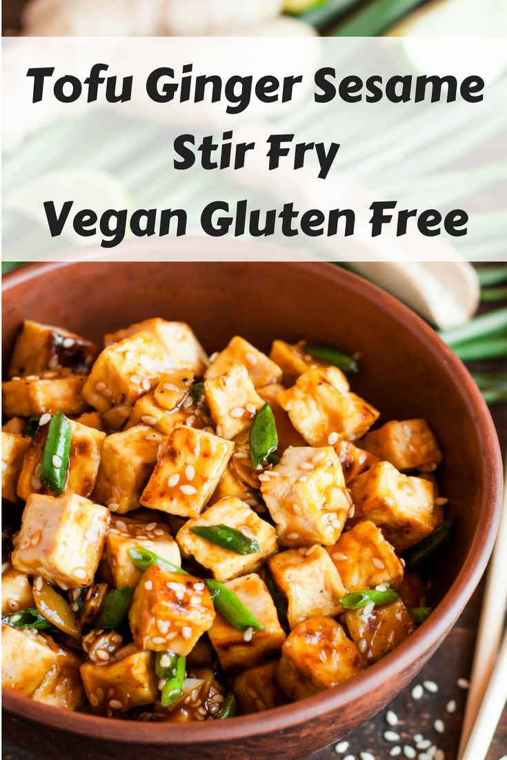 Tofu Ginger Sesame Stir Fry Vegan Gluten Free