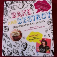 Bake and Destroy:  Good Food for Bad Vegans Cookbook Review