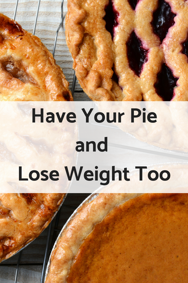 Have Your Pie and Lose Weight Too
