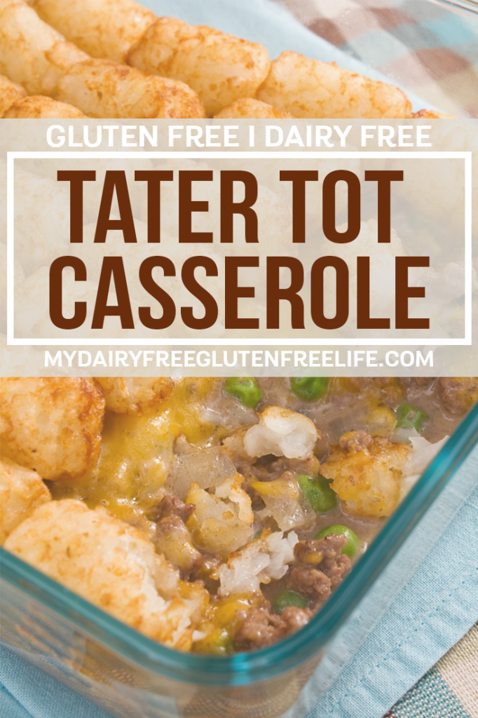 Gluten Free Dairy Free Tater Tot Casserole | DF GF Dinner Idea | Easy Dinner Casserole | Kid Friendly Gluten Free Dinner