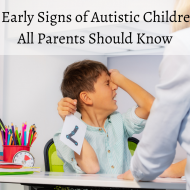 5 Early Signs of Autistic Children All Parents Should Know