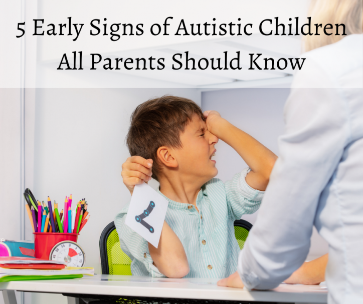 5 Early Signs of Autistic Children All Parents Should Know