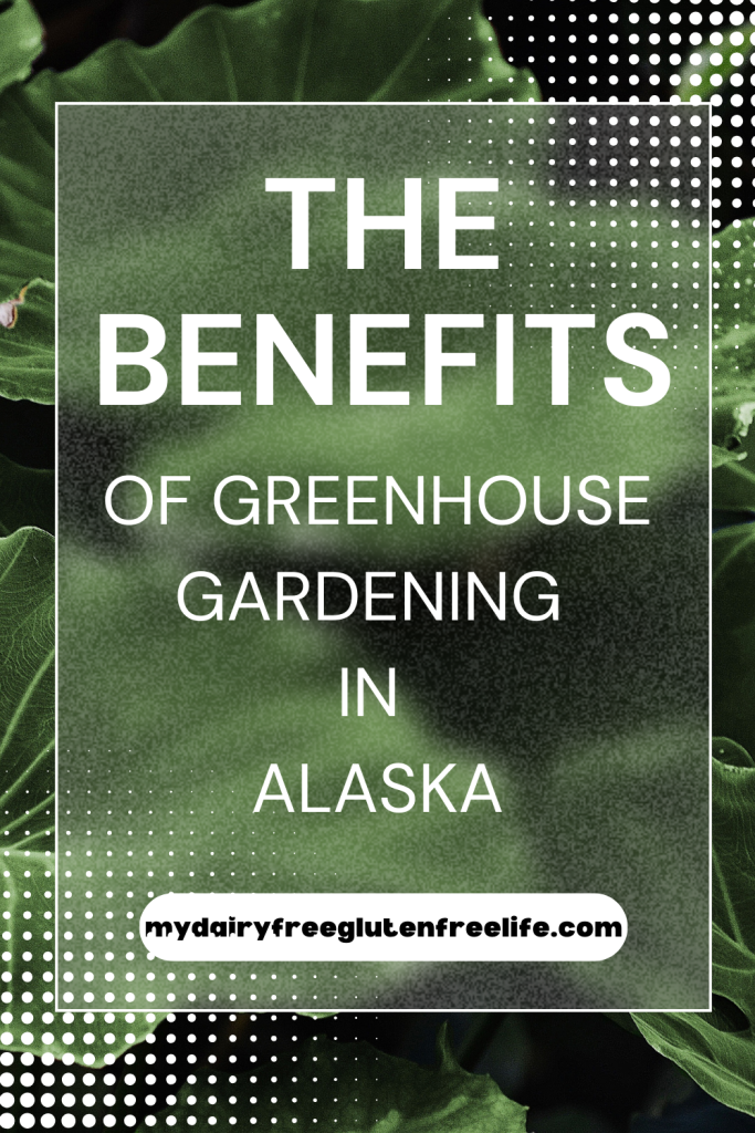 Benefits of Greenhouse Gardening in Alaska