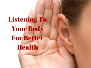 Listening To Your Body For Better Health
