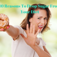 10 Reasons To Drop Sugar From Your Diet