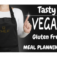 Tasty Vegan and Gluten Free Meal Planning