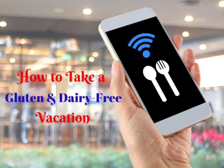 How to Take a Gluten & Dairy-Free Vacation