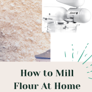 How to Mill Flour at Home