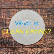 What is Clean Eating?