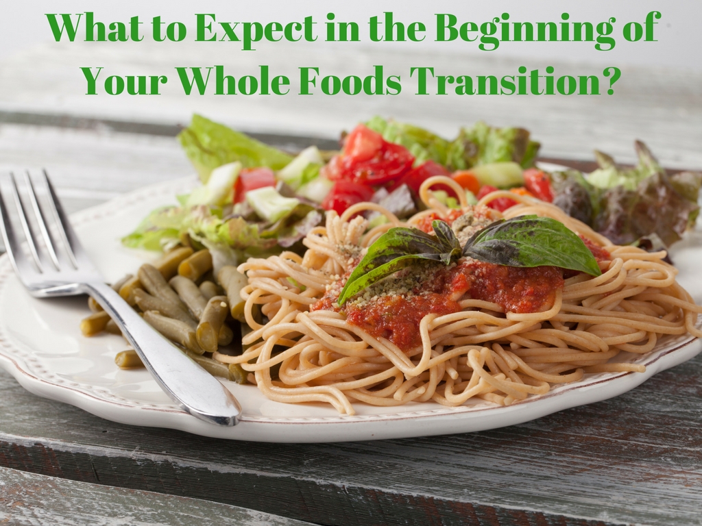 What to Expect in the Beginning of Your Whole Foods Transition?  