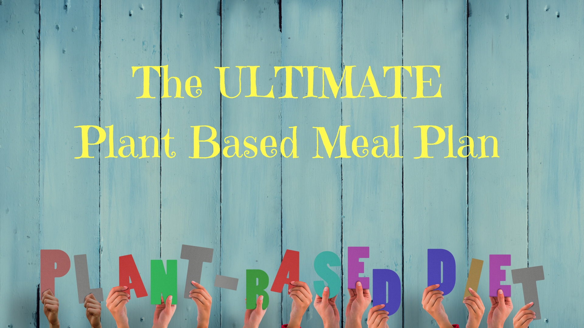 The ULTIMATE Plant Based Meal Plan