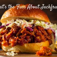What’s all the Fuss About Jackfruit