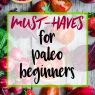 Must Haves for Paleo Beginners