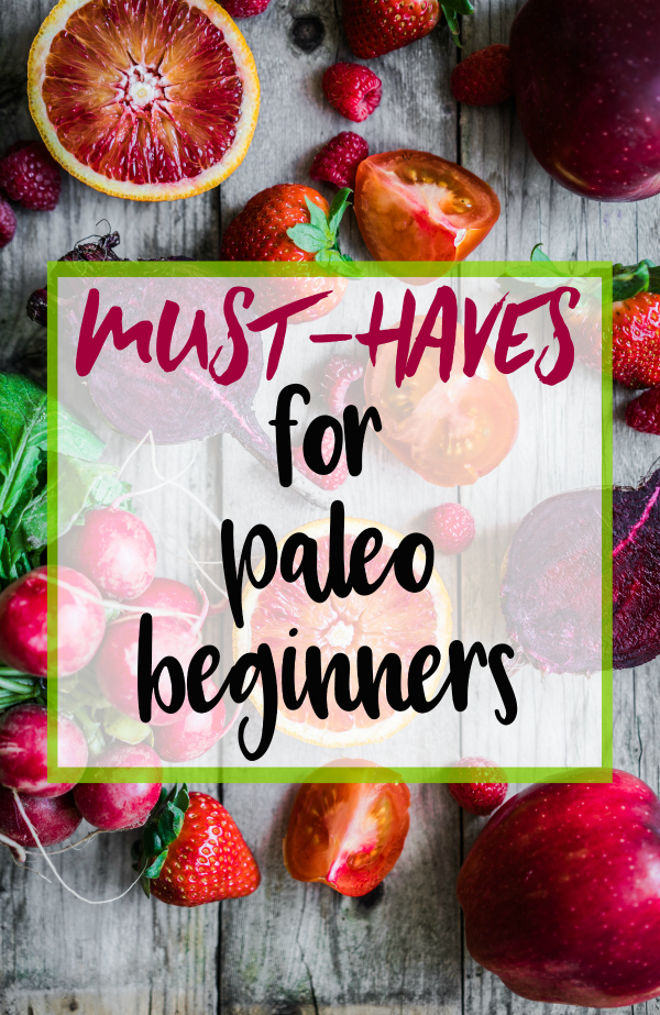 Must Haves for Paleo Beginners