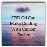 CBD Oil Can Make Dealing With Cancer Easier