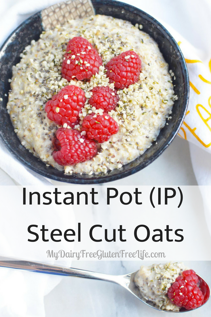 Instant Pot (IP) Steel Cut Oats, Gluten Free Dairy Free