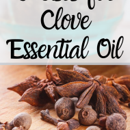 6 Ways to Use Clove Essential Oil