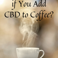 What Happens if You Mix CBD and Coffee?
