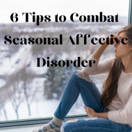 6 Tips to Combat Seasonal Affective Disorder