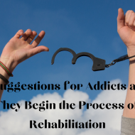 Suggestions for Addicts as They Begin the Process of Rehabilitation